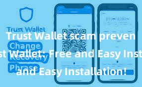 Trust Wallet scam prevention Trust Wallet: Free and Easy Installation!